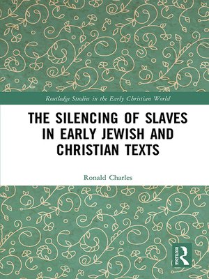 cover image of The Silencing of Slaves in Early Jewish and Christian Texts